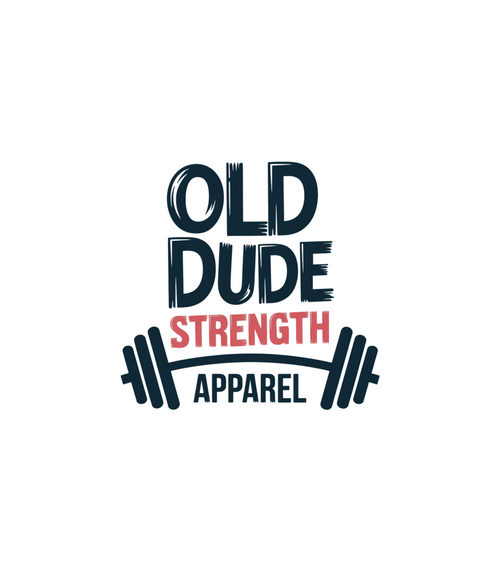 Old Dude Strength Apparel